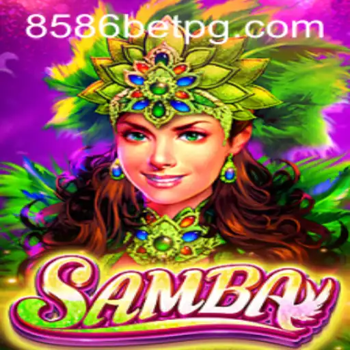 Discover the Thrilling World of Samba: Dive into the Game with 8586bet